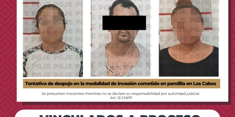 Vinculan a Proceso, a 3 Personas por Tentativa de Invasión de  Predio Cometido en Pandilla, en San José del Cabo